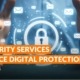 IT Security Services Enhance Digital Protection, Part 2 of 4