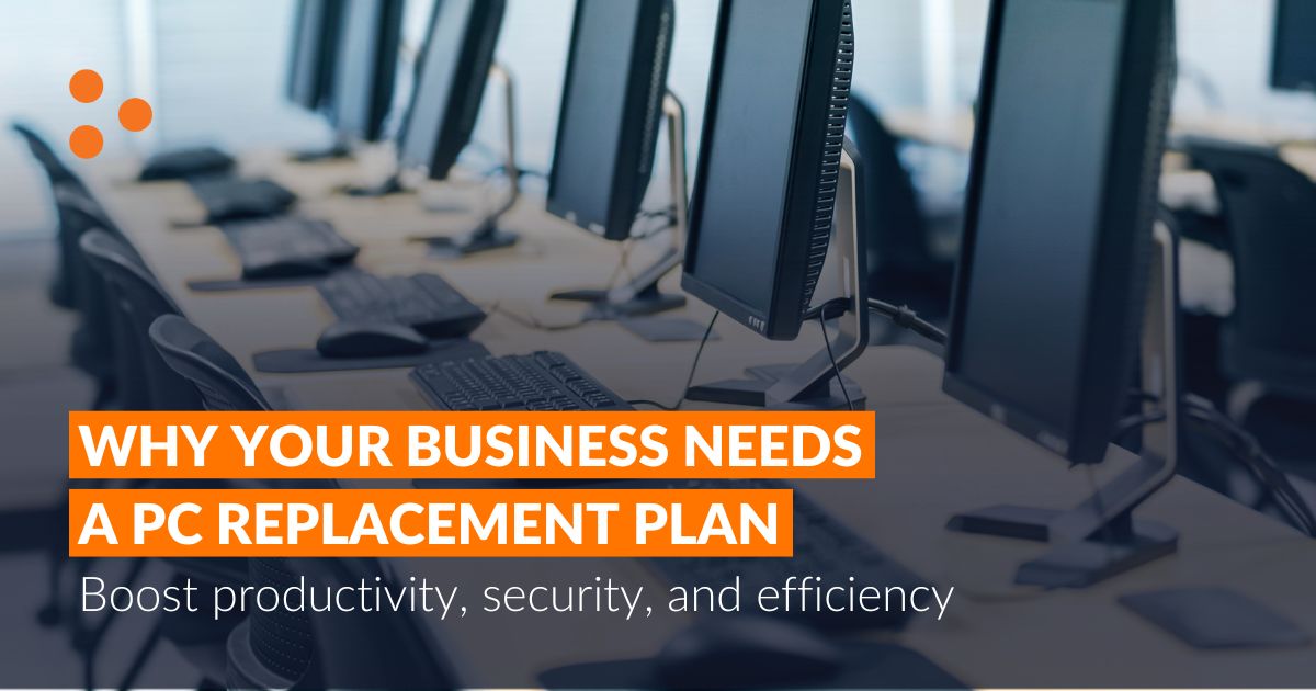 Why Your Business Needs a PC Replacement Plan